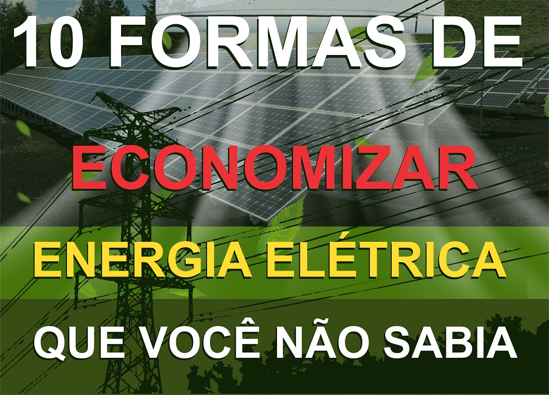 10 Dicas de Como Economizar Energia Elétrica em Casa