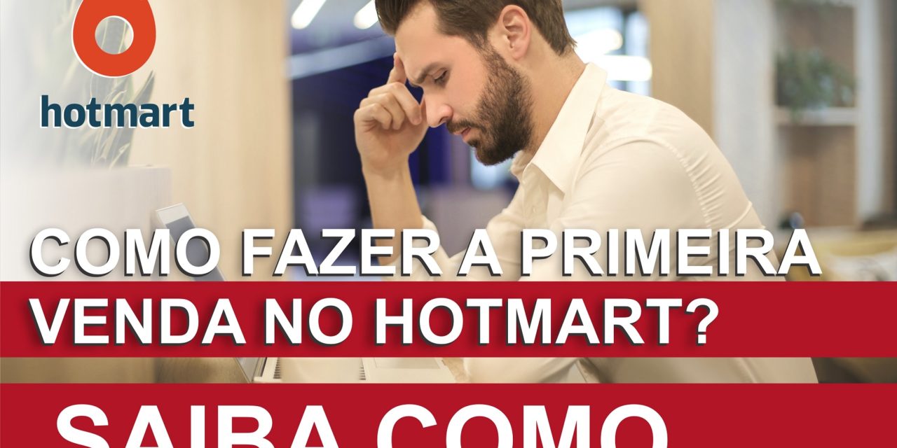 Como Fazer A Primeira Venda No Hotmart Perdendo A Virgindade Em Min