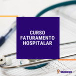 Curso Entendendo Faturamento Hospitalar + Bônus Apostila