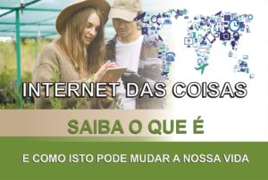 Internet Das Coisas saiba o que é e como isso pode mudar nossa vida