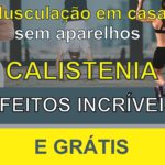 MUSCULAÇÃO EM CASA CALISTENIA