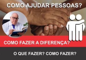 COMO AJUDAR PESSOAS. O QUE FAZER PARA AJUDAR E COMO FAZER