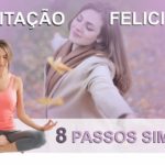 MEDITAÇÃO E FELICIDADE 8 PASSOS SIMPLES