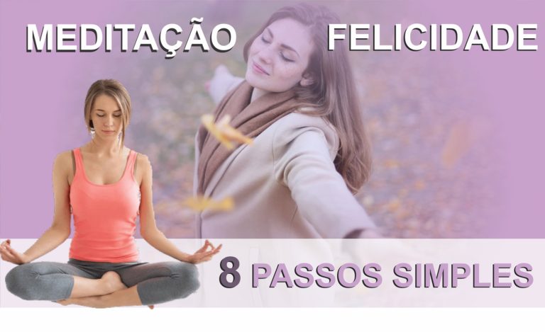 MEDITAÇÃO E FELICIDADE 8 PASSOS SIMPLES