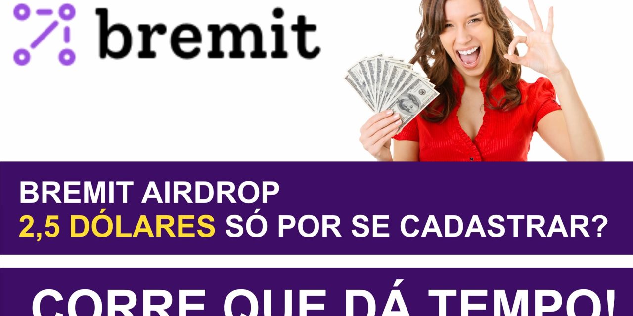 Bremit Airdrop - ganhe dólares para se cadastrar