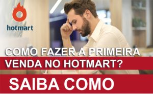 COMO FAZER A PRIMEIRA VENDA NO HOTMART - GUIA DEFINITIVO