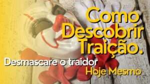 Como Descobrir Traição. Desmascare o traidor Hoje Mesmo