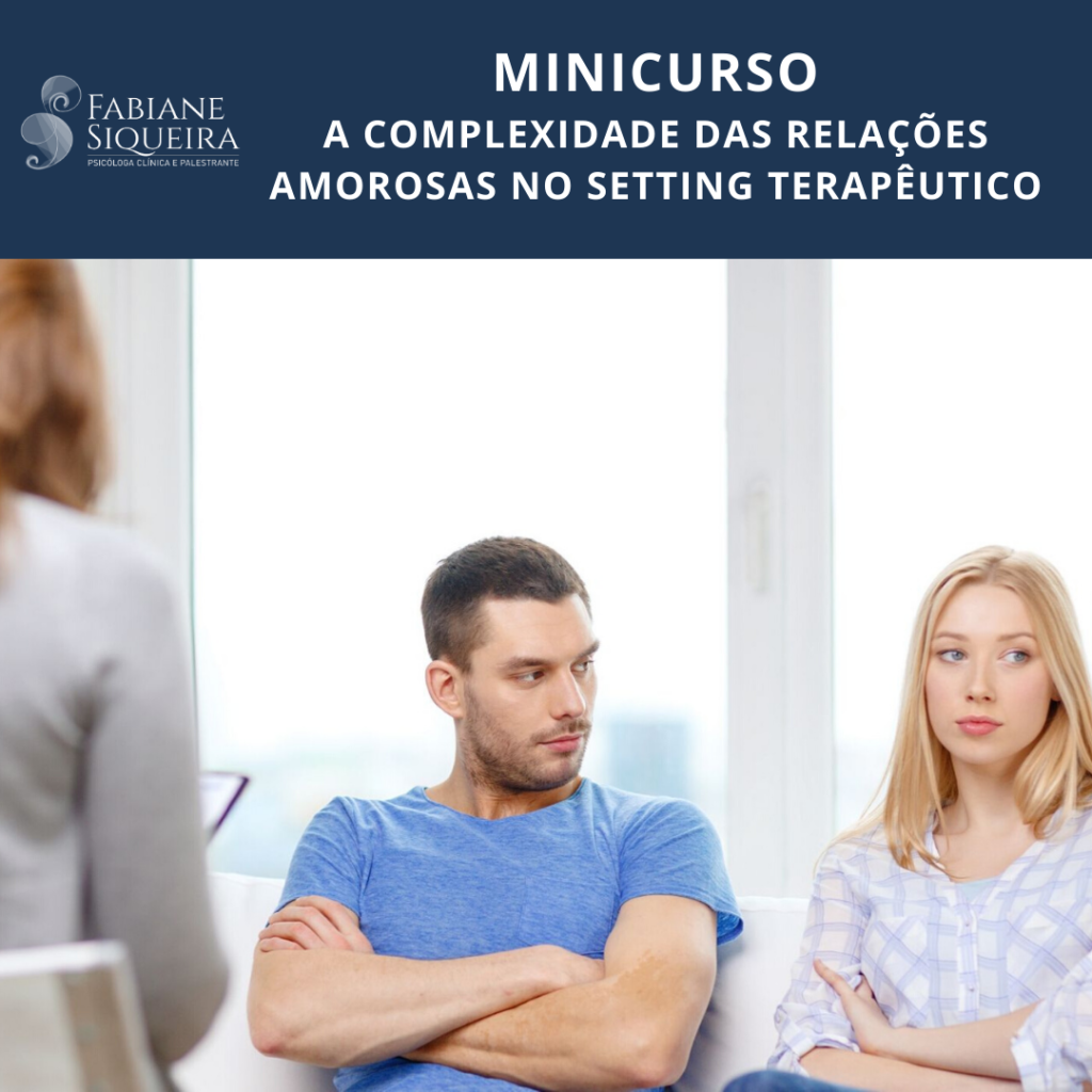 MINICURSO A complexidade das relações amorosas no setting terapêutico – Fabiane Siqueira