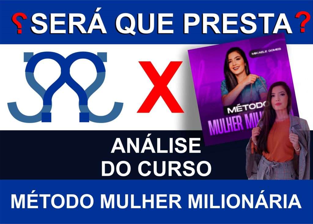 será que presta - Curso Método Mulher Milionária - Mikaele Gomes