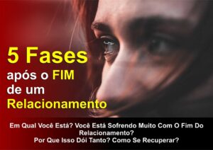 Cinco Fases do Fim de Um Relacionamento