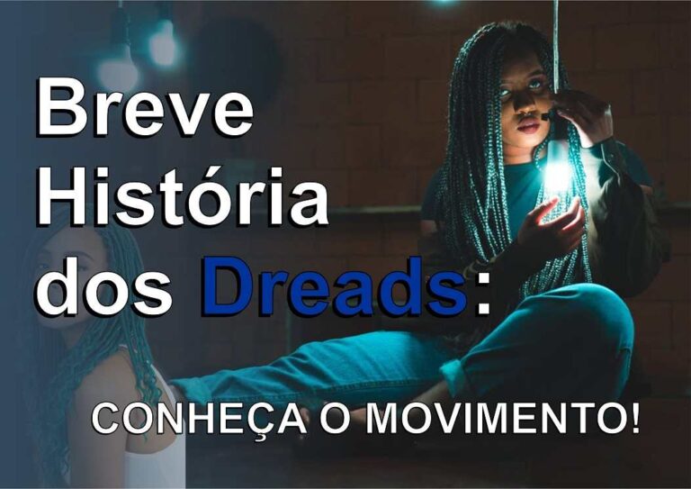 Breve História dos Dreads - Conheça o Movimento