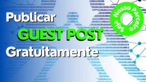 Publicar Guest Post Gratuitamente – Seja nosso Parceiro