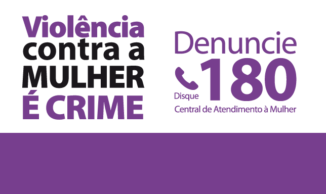 Violência contra a mulher é crime - denuncie 180