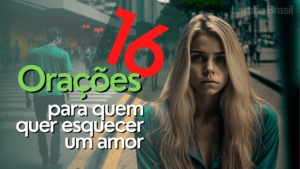 16 Orações para quem quer esquecer um amor