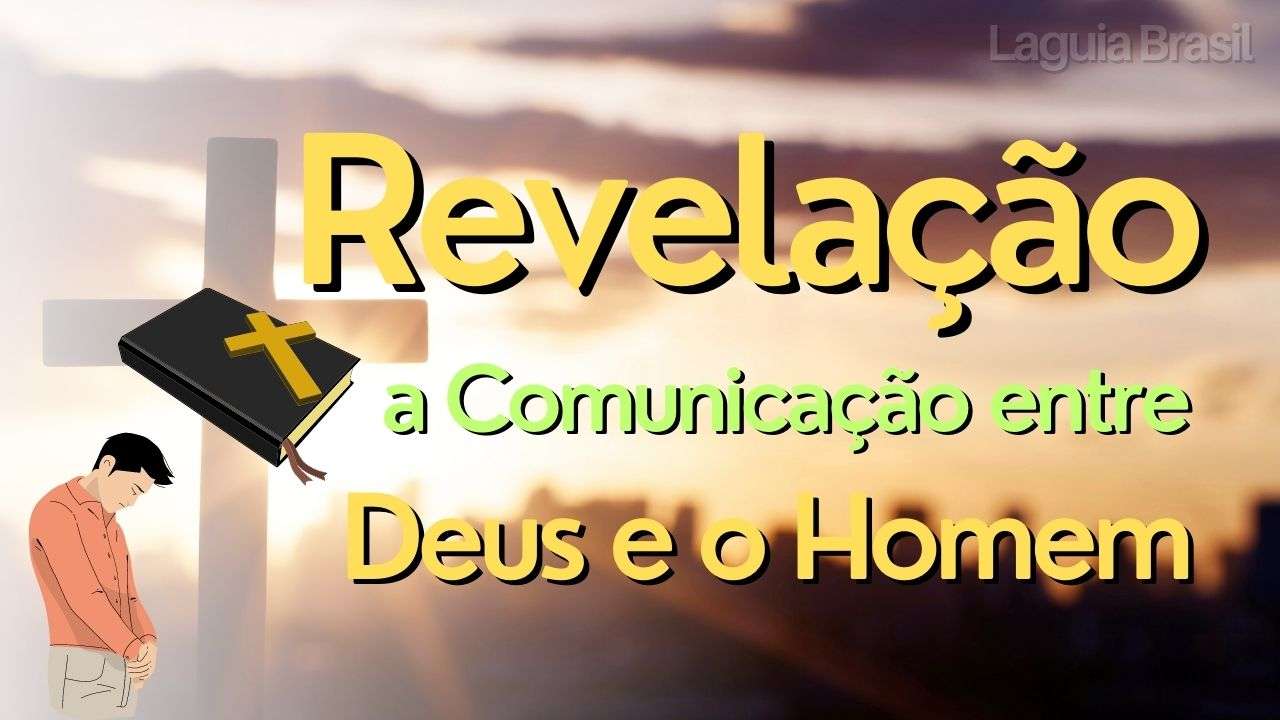 Revelação, a Comunicação entre Deus e o Homem.