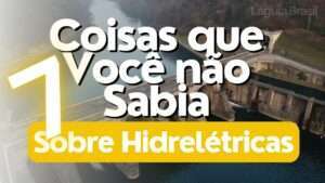 7 Coisas que Você não Sabia sobre Hidrelétricas