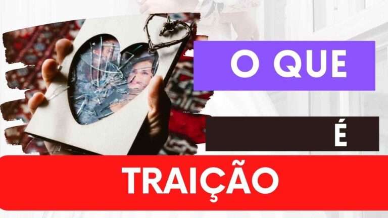 O que é traição? O que você fez? Será que é?