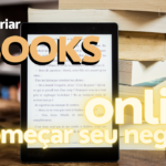 Como Criar e-books e começar seu negócio online