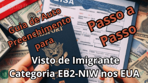 Guia de Auto Preenchimento para Visto de Imigrante Categoria EB2-NIW nos EUA