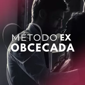 Método Ex Obcecada + BÔNUS exclusivos
